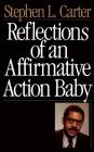 Reflections Of An Affirmative Action Baby By Stephen L. Carter Cover Image