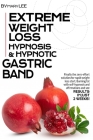 Extreme Weight Loss Hypnosis & Hypnotic Gastric Band: Finally The Zero-Effort Solution for Rapid Weight Loss. Start Burning Fat with Self-Hypnosis and By Mary Lee Cover Image