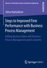 Steps to Improved Firm Performance with Business Process Management: Adding Business Value with Business Process Management and Its Systems (Advances in Information Systems and Business Engineering) By Tahvo Hyötyläinen Cover Image