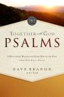 Together with God: Psalms: A Devotional Reading for Every Day of the Year from Our Daily Bread (365) By Our Daily Bread Ministries (Compiled by), Dave Branon (Contribution by), Bill Crowder (Contribution by) Cover Image