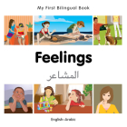 My First Bilingual Book–Feelings (English–Arabic) By Milet Publishing Cover Image