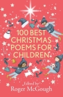 100 Best Christmas Poems for Children By Roger McGough, Beatriz Castro (Illustrator) Cover Image