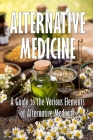 Alternative Medicine: A Guide to the Various Elements of Alternative Medicine The Specifics of Alternative Medicine By Mary Jo Lampard Cover Image