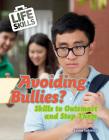 Avoiding Bullies?: Skills to Outsmart and Stop Them (Life Skills) By Louise A. Spilsbury Cover Image