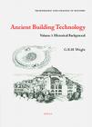 Ancient Building Technology, Volume 1: Historical Background (Technology and Change in History #4) By Wright Cover Image