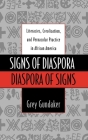 Signs of Diaspora Diaspora of Signs: Literacies, Creolization, and Vernacular Practice in African America (Commonwealth Center Studies in American Culture) By Grey Gundaker Cover Image