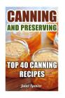 Canning And Preserving: Top 40 Canning Recipes By Juliet Spencer Cover Image