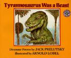 Tyrannosaurus Was a Beast By Jack Prelutsky, Arnold Lobel (Illustrator) Cover Image