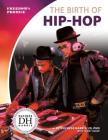 The Birth of Hip-Hop By Duchess Harris, Tammy Gagne Cover Image