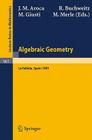 Algebraic Geometry: Proceedings of the International Conference on Algebraic Geometry Held at La Rabida, Spain, January 1981 (Lecture Notes in Mathematics #961) By J. M. Aroca (Editor), R. Buchweitz (Editor), M. Giusti (Editor) Cover Image