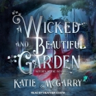 A Wicked and Beautiful Garden By Katie McGarry, Heather Costa (Read by) Cover Image