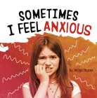 Sometimes I Feel Anxious By Jaclyn Jaycox Cover Image