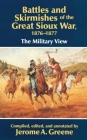Battles and Skirmishes of the Great Sioux War, 1876-1877: The Military View By Jerome a. Greene (Editor) Cover Image