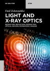 Light and X-Ray Optics: Refraction, Reflection, Diffraction, Optical Devices, Microscopic Imaging By Emil Zolotoyabko Cover Image
