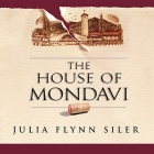 The House of Mondavi Lib/E: The Rise and Fall of an American Wine Dynasty By Julia Flynn Siler, Alan Sklar (Read by) Cover Image