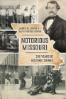 Notorious Missouri: 200 Years of Historic Crimes (True Crime) Cover Image