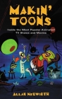 Makin' Toons: Inside the Most Popular Animated TV Shows and Movies By Allan Neuwirth Cover Image