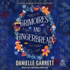 Grimoires and Gingerbread: A Sugar Shack Witch Mystery Christmas Novella By Danielle Garrett, Amanda Ronconi (Read by) Cover Image