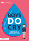 Boys Do Cry: Improving Boys' Mental Health and Wellbeing in Schools By Matt Pinkett Cover Image
