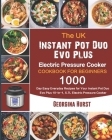 The UK Instant Pot Duo Evo Plus Electric Pressure Cooker Cookbook For Beginners: 1000-Day Easy Everyday Recipes for Your Instant Pot Duo Evo Plus 10-i By Georgina Hurst Cover Image