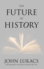 The Future of History By John Lukacs Cover Image