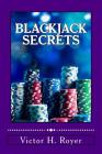 Blackjack Secrets: How to Beat the Game and WIN! By Victor H. Royer Cover Image
