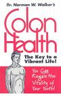 Colon Health By Norman W. Walker Cover Image