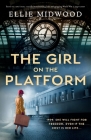 The Girl on the Platform: Based on a true story, a totally heartbreaking, epic and gripping World War 2 page-turner Cover Image