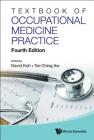 Textbook of Occupational Medicine Practice (Fourth Edition) By David Soo Quee Koh (Editor), Tar-Ching Aw (Editor) Cover Image