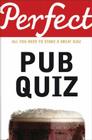 Perfect Pub Quiz (Perfect series) By David Pickering Cover Image