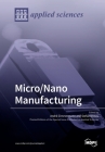 Micro/Nano Manufacturing By André Zimmermann (Guest Editor), Stefan Dimov (Guest Editor) Cover Image