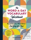 The Word-a-Day Vocabulary Workbook: Sound Smarter, Write Better—One Day at a Time! Cover Image