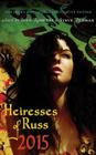 Heiresses of Russ 2015: The Year's Best Lesbian Speculative Fiction By Jean Roberta (Editor), Steve Berman (Editor) Cover Image