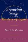 Arcturian Songs Of The Masters Of Light: Arcturian Star Chronicles, Volume Four By Patricia Pereira Cover Image