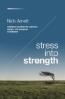Stress Into Strength: Resilience Routines for Warriors, Wimps, and Everyone in Between By Nick Arnett Cover Image