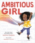Ambitious Girl By Meena Harris, Marissa Valdez (Illustrator) Cover Image