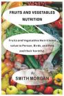 Fruits and Vegetables Nutrition: Fruits and vegetables Nutritional Values to person, Birds and Pets, and their Harmful Cover Image