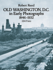 Old Washington, D.C. in Early Photographs, 1846-1932 By Robert Reed Cover Image