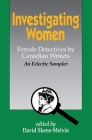 Investigating Women: Female Detectives by Canadian Writers: An Eclectic Sampler By David Skene-Melvin (Editor) Cover Image