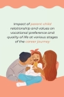 Impact of parent child relationship and values on vocational preference and quality of life at various By Juneja Anisha Cover Image