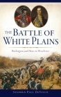 Battle of White Plains: Washington and Howe in Westchester (Military) Cover Image