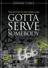 Gotta Serve Somebody: The Mystery of the Marks & 666 By Graeme Carlé Cover Image