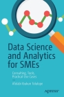 Data Science and Analytics for SMEs: Consulting, Tools, Practical Use Cases Cover Image