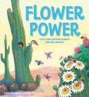 Plant Life: Flower Power: The Story of How Plants Are Pollinated By Judith Heneghan, Diego Moscato (Illustrator) Cover Image