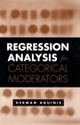 Regression Analysis for Categorical Moderators (Methodology in the Social Sciences) By Herman Aguinis, PhD Cover Image