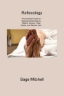 Reflexology 2: The Essential Guide for Applying Reflexology to Relieve Tension, Treat Illness, and Reduce Pain Cover Image
