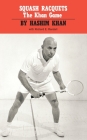 Squash Racquets: The Khan Game (Revised) By Hashim Khan, Richard E. Randall, Arthur B. Sonneborn (Foreword by) Cover Image