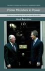 Prime Ministers in Power: Political Leadership in Britain and Australia (Palgrave Studies in Political Leadership) By M. Bennister Cover Image
