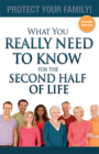 What You Really Need to Know for the Second Half of Life: Protect Your Family! By Julieanne E. Steinbacher Cover Image