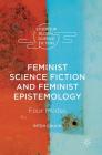 Feminist Science Fiction and Feminist Epistemology: Four Modes (Studies in Global Science Fiction) By Ritch Calvin Cover Image